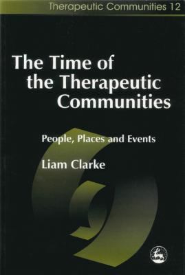 The Time of the Therapeutic Communities - Liam Clarke