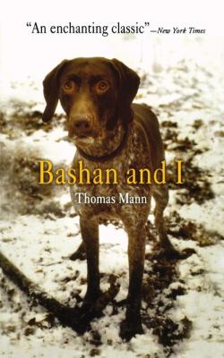 Bashan and I - Thomas Mann