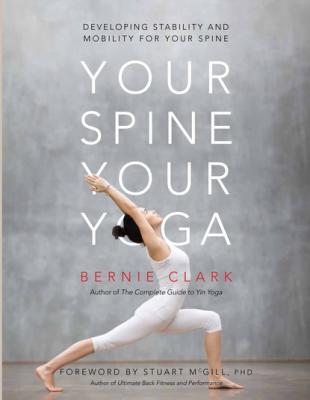 Your Spine, Your Yoga - Bernie Clark