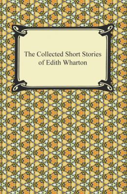 The Collected Short Stories of Edith Wharton - Edith Wharton