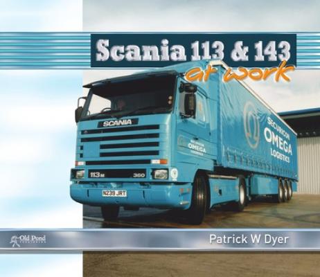 Scania 113 and 143 at Work - Patrick W. Dyer