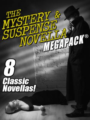 The Mystery & Suspense Novella MEGAPACK® - Jacques  Futrelle