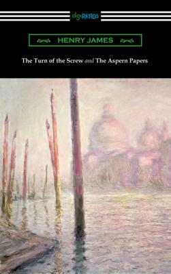 The Turn of the Screw and The Aspern Papers (with a Preface by Henry James) - Генри Джеймс