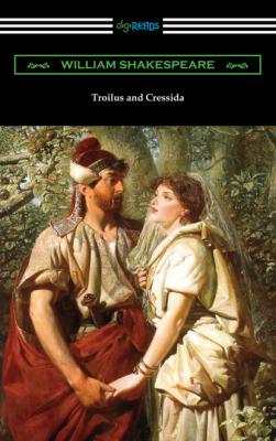 Troilus and Cressida - William Shakespeare