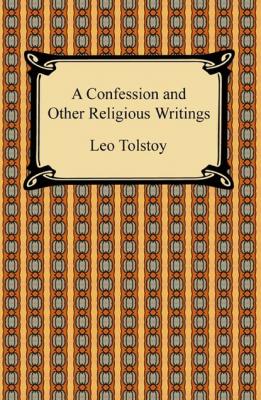A Confession and Other Religious Writings - Leo Tolstoy