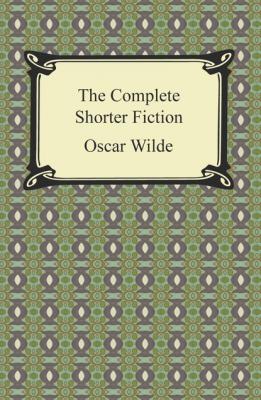 The Complete Shorter Fiction - Oscar Wilde