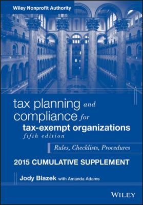 Tax Planning and Compliance for Tax-Exempt Organizations, 2015 Cumulative Supplement - Jody  Blazek