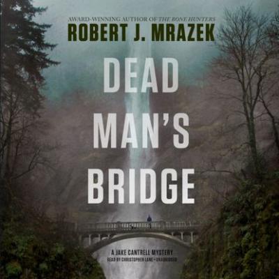 Dead Man's Bridge - Robert J. Mrazek