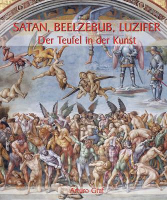 Satan, Beelzebub, Luzifer – Der Teufel in der Kunst - Arturo Graf