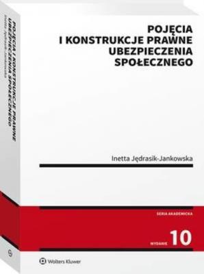 Pojęcia i konstrukcje prawne ubezpieczenia społecznego [PRZEDSPRZEDAŻ] - Inetta Jędrasik-Jankowska
