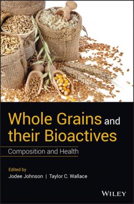 Whole Grains and their Bioactives - Группа авторов