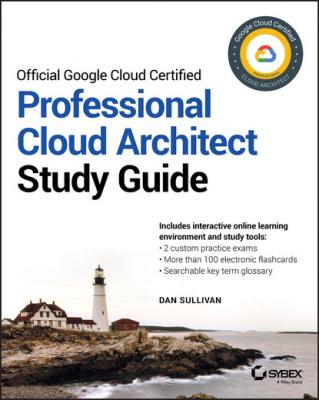 Official Google Cloud Certified Professional Cloud Architect Study Guide - Dan  Sullivan