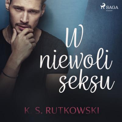 W niewoli seksu - K. S. Rutkowski