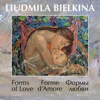 Forms of Love / Forme d’amore / Формы любви - Людмила Белкина
