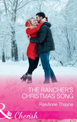 The Rancher's Christmas Song - RaeAnne Thayne