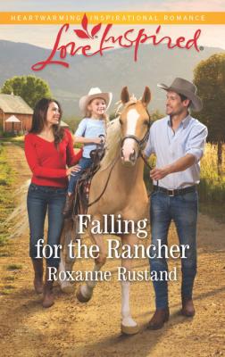 Falling For The Rancher - Roxanne Rustand