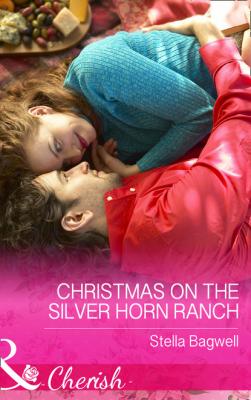 Christmas On The Silver Horn Ranch - Stella Bagwell