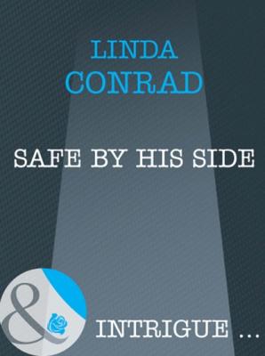 Safe by His Side - Linda Conrad
