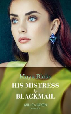 His Mistress By Blackmail - Maya Blake