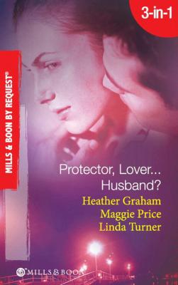Protector, Lover...Husband? - Heather Graham