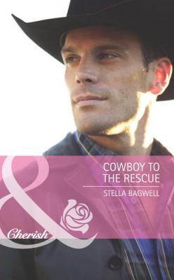 Cowboy to the Rescue - Stella Bagwell