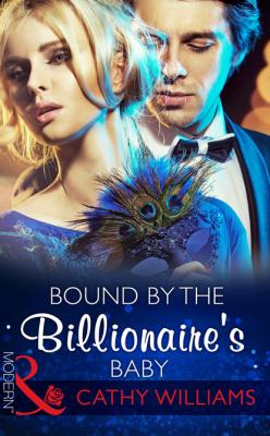 Bound by the Billionaire's Baby - Cathy Williams