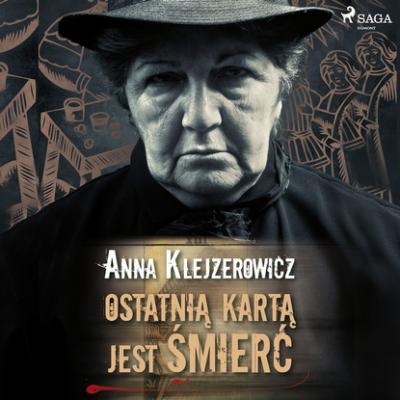Ostatnią kartą jest śmierć - Anna Klejzerowicz