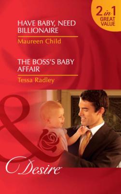 Have Baby, Need Billionaire / The Boss's Baby Affair - Maureen Child