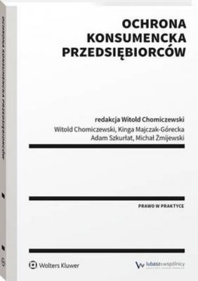 Ochrona konsumencka przedsiębiorców - Witold Chomiczewski