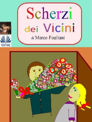 Scherzi Dei Vicini - Marco Fogliani