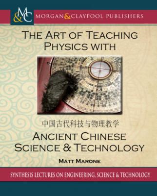 The Art of Teaching Physics with Ancient Chinese Science and Technology - Matt Marone