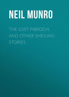 The Lost Pibroch, and other Sheiling Stories - Munro Neil