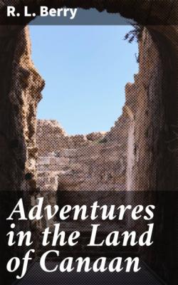 Adventures in the Land of Canaan - R. L. Berry