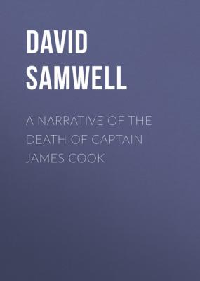A Narrative of the Death of Captain James Cook - David Samwell