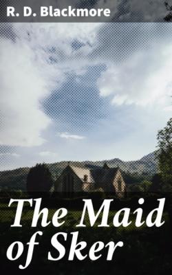 The Maid of Sker - R. D. Blackmore
