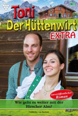 Toni der Hüttenwirt Extra 7 – Heimatroman - Friederike von Buchner