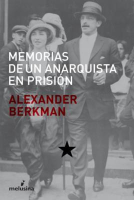 Memorias de un anarquista en prisión - Berkman Alexander