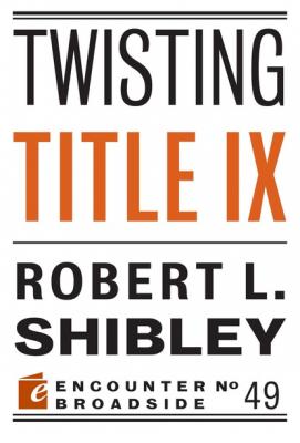 Twisting Title IX - Robert L. Shibley