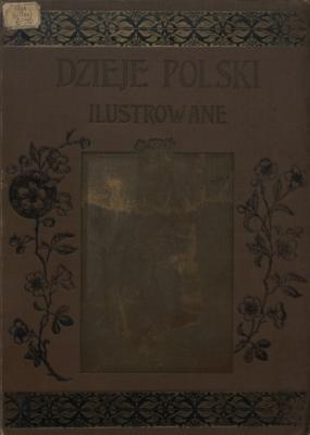 Dzieje Polski Illustrowane : Vol. II : Ч. 1 - August Sokolowski