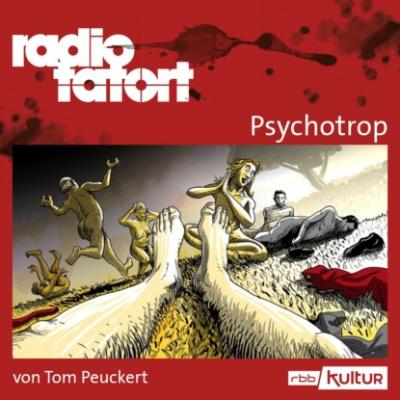 ARD Radio Tatort, Psychotrop - radio tatort rbb (Ungekürzt) - Tom Peuckert
