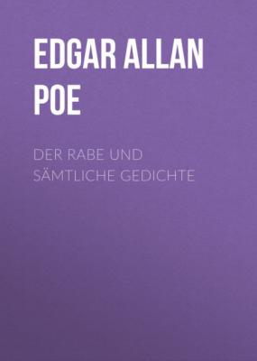 Der Rabe und sämtliche Gedichte - Эдгар Аллан По