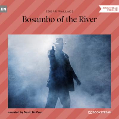 Bosambo of the River (Unabridged) - Edgar  Wallace
