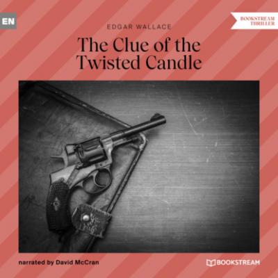 The Clue of the Twisted Candle (Unabridged) - Edgar  Wallace