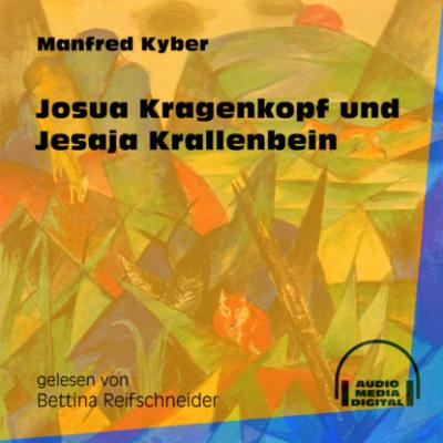 Josua Kragenkopf und Jesaja Krallenbein (Ungekürzt) - Manfred Kyber