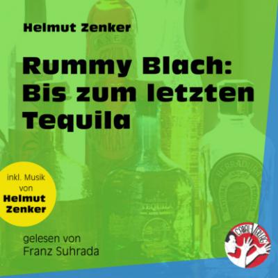 Rummy Blach: Bis zum letzten Tequila (Ungekürzt) - Helmut Zenker