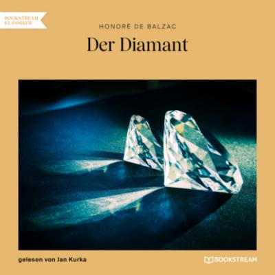 Der Diamant (Ungekürzt) - Оноре де Бальзак