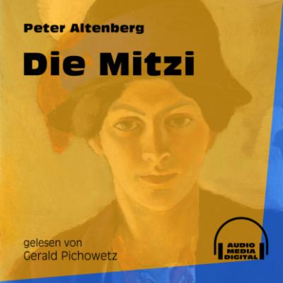 Die Mitzi (Ungekürzt) - Peter Altenberg