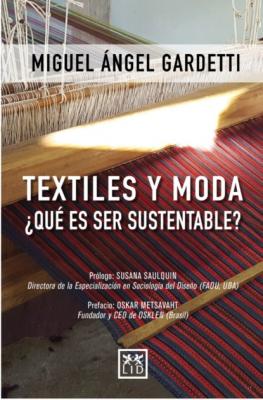 Textiles y moda ¿Qué es ser sustentable? - Miguel Ángel Gardetti