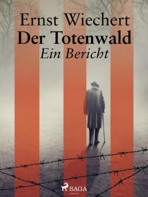 Der Totenwald. Ein Bericht - Ernst Wiechert