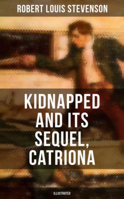 KIDNAPPED and Its Sequel, Catriona (Illustrated) - Robert Louis Stevenson